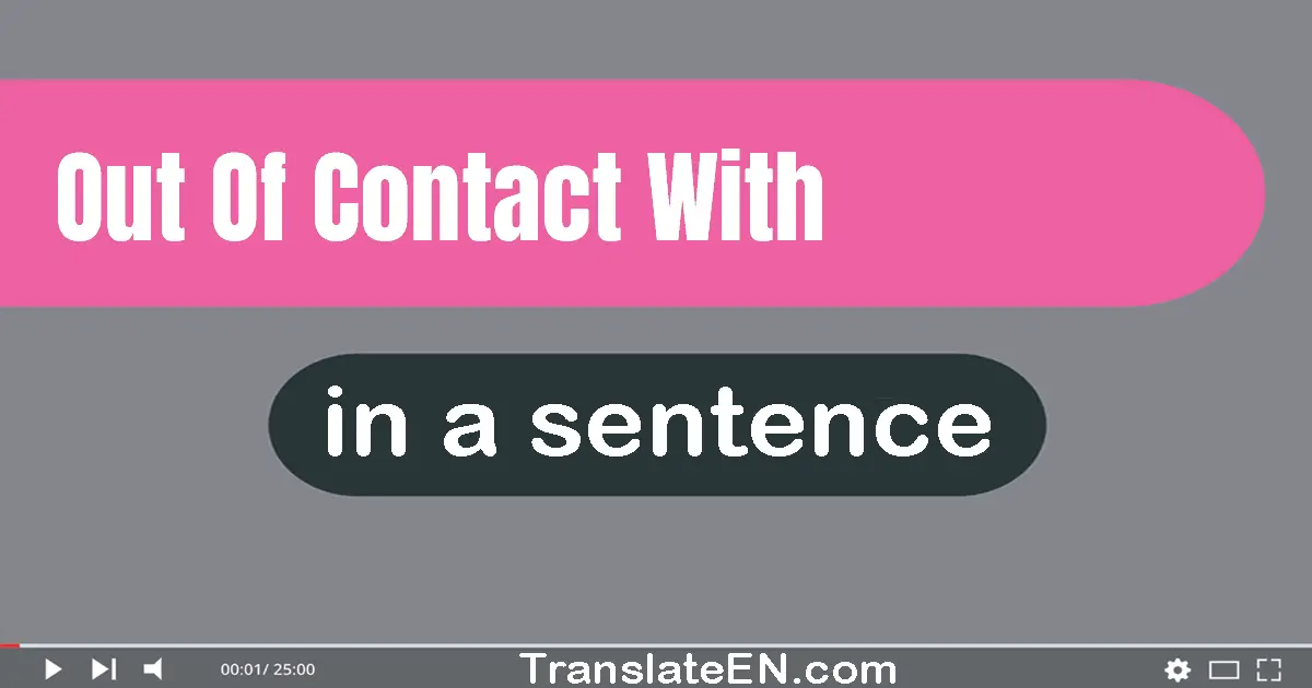 Out Of Contact With in a sentence