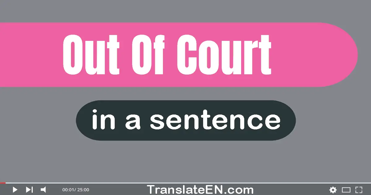 Out Of Court in a sentence