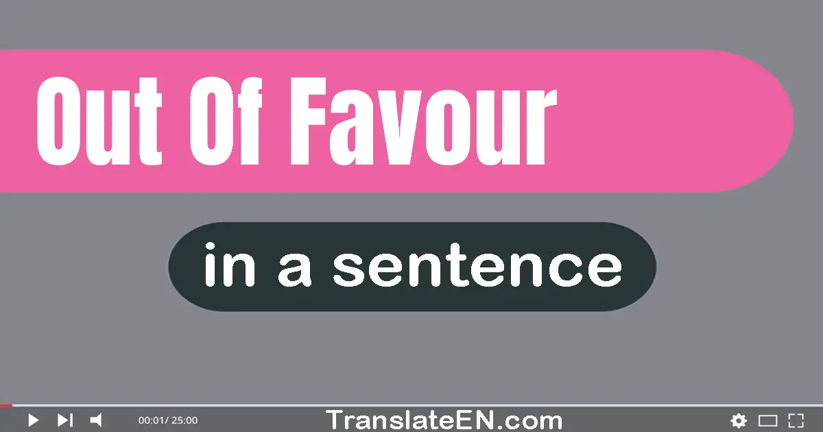 Out Of Favour in a sentence