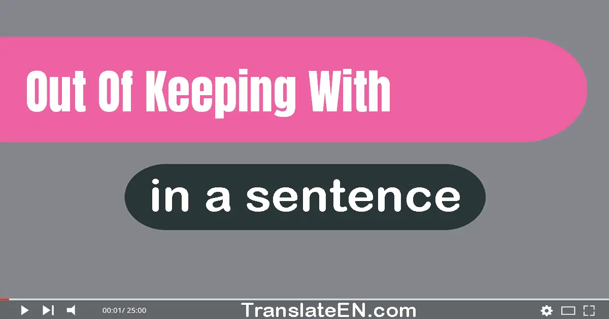 Out Of Keeping With in a sentence