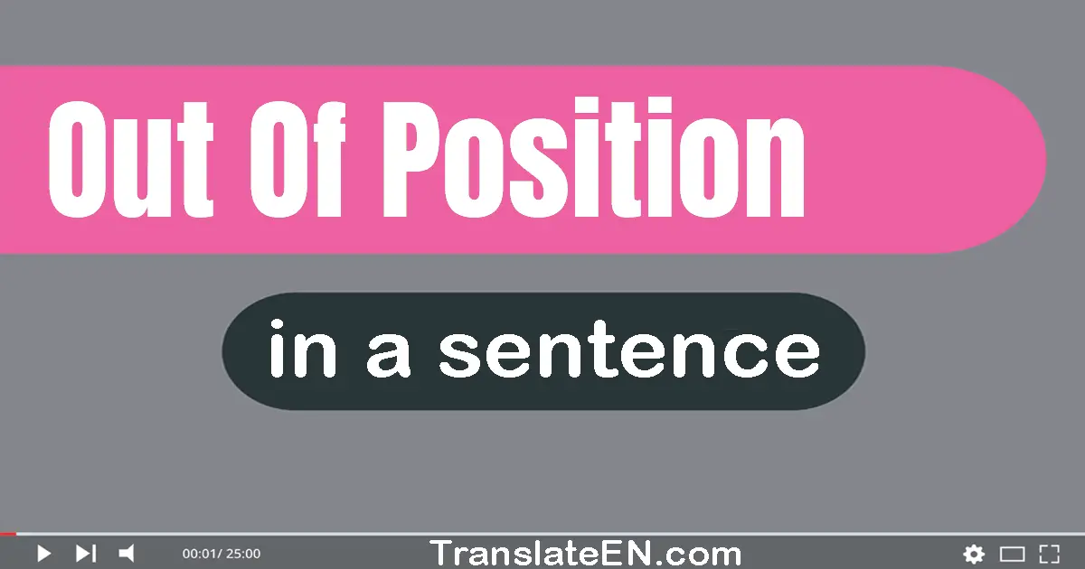 Out Of Position in a sentence