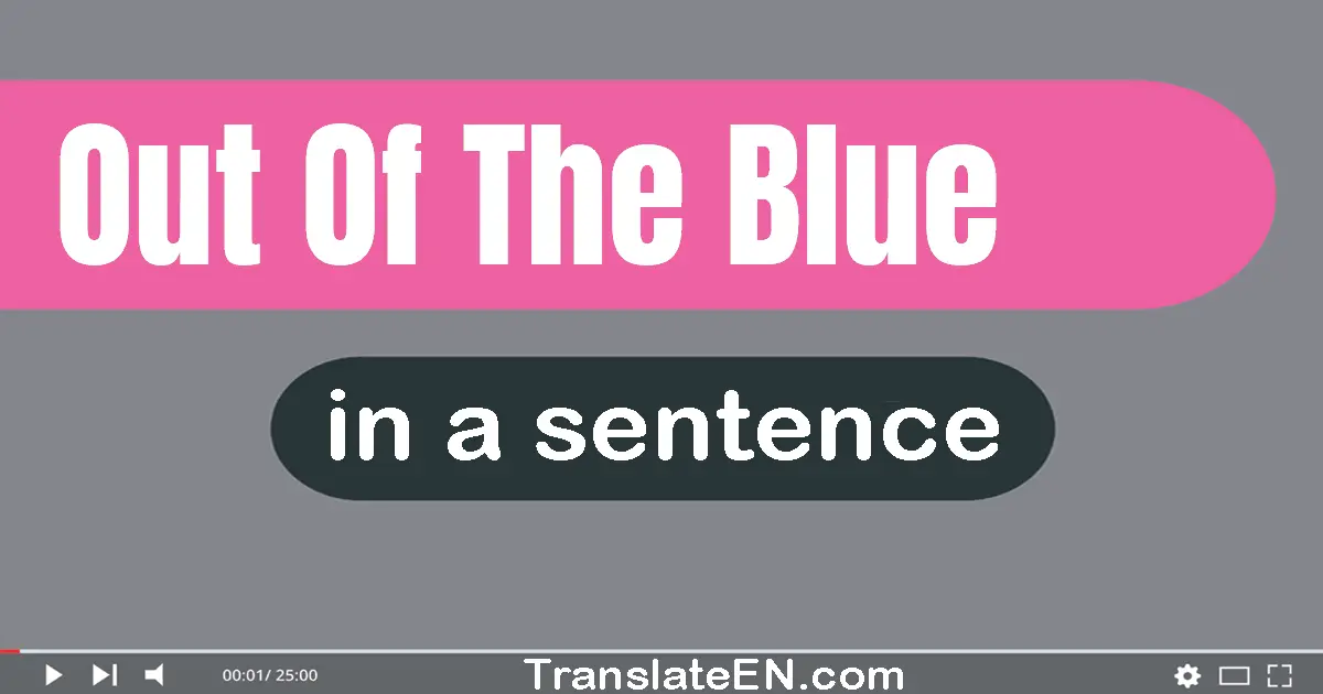 Out Of The Blue in a sentence