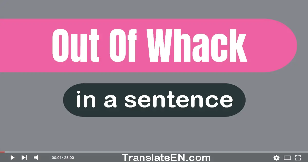 Out Of Whack in a sentence