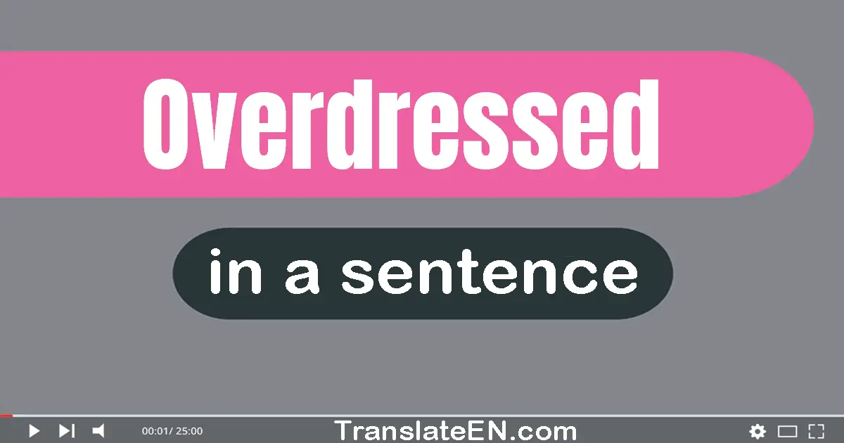 Overdressed in a sentence