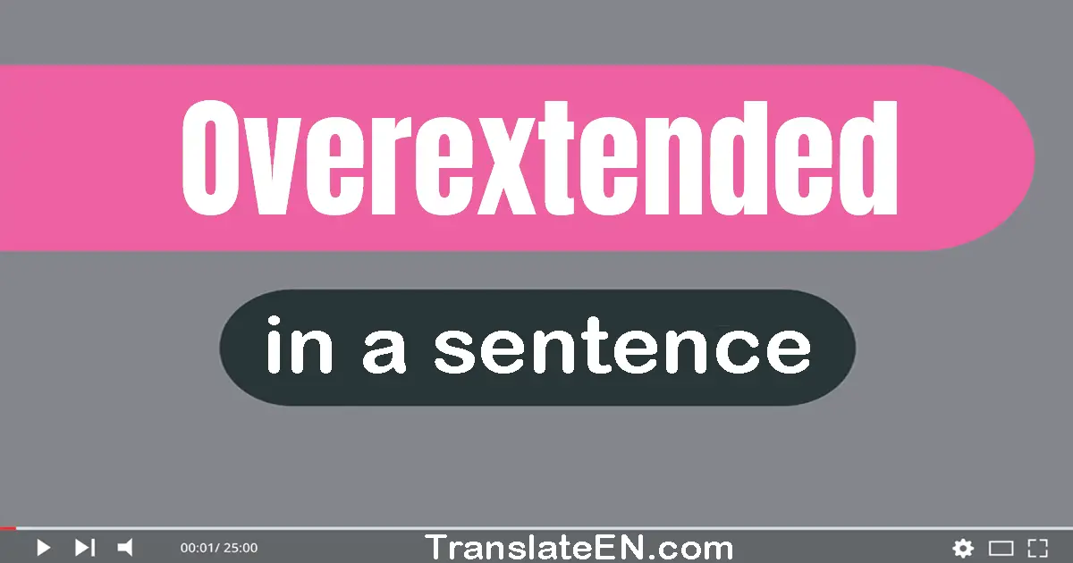 Overextended in a sentence