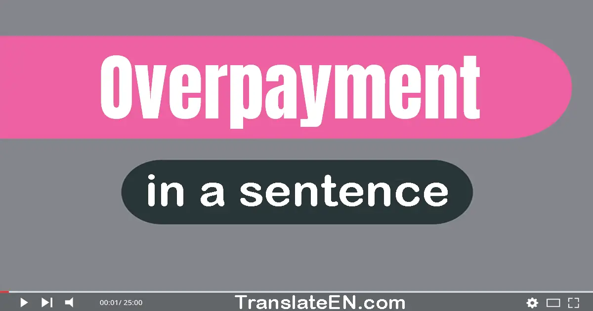 Overpayment in a sentence