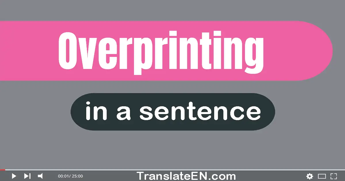 Overprinting in a sentence