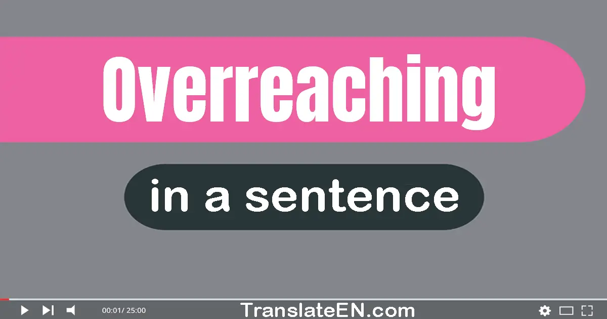 Overreaching in a sentence