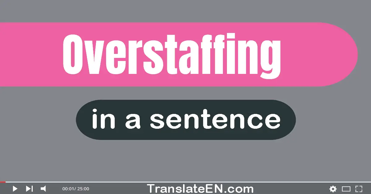 Overstaffing in a sentence