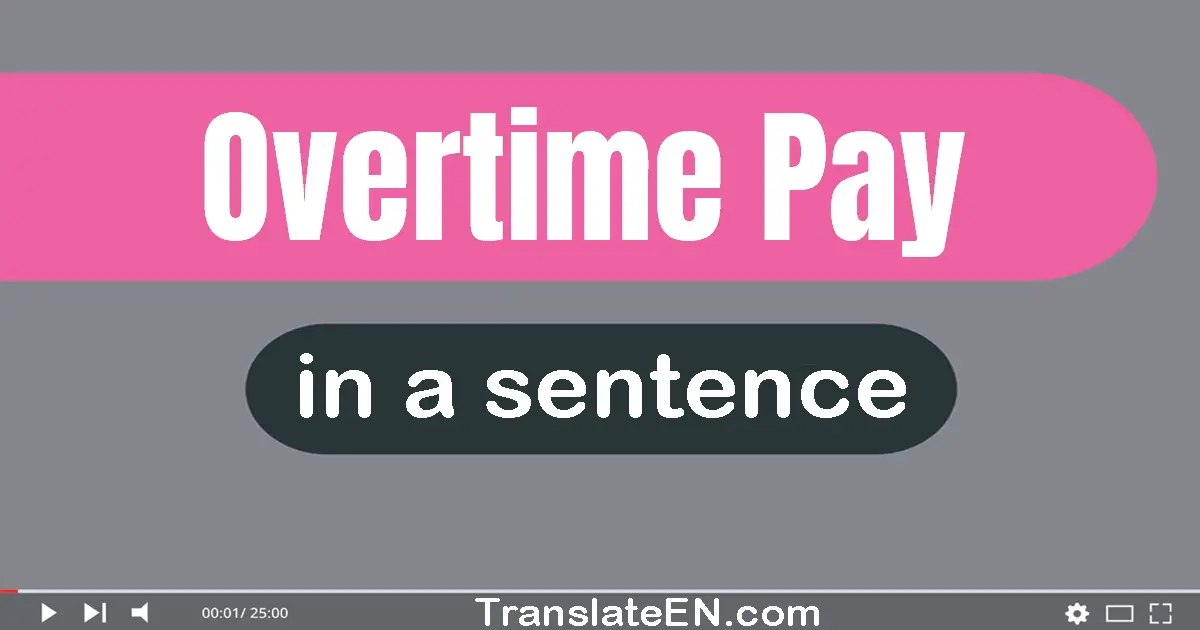 Overtime Pay in a sentence