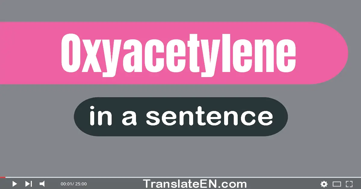 Oxyacetylene in a sentence