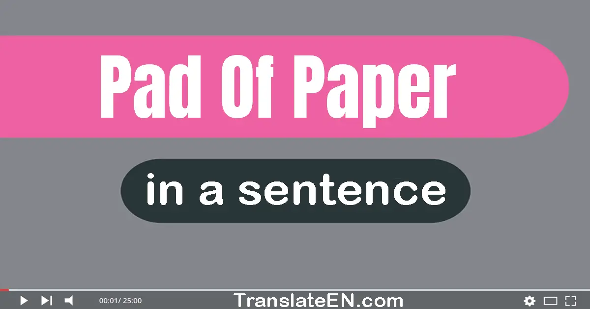 Pad Of Paper in a sentence