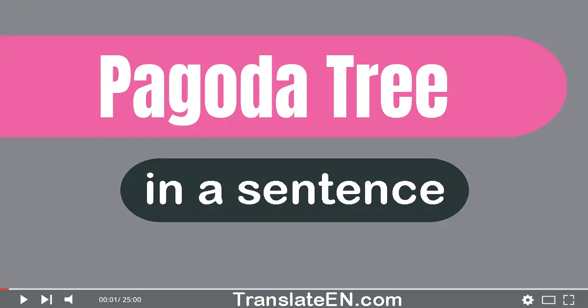 Pagoda Tree in a sentence