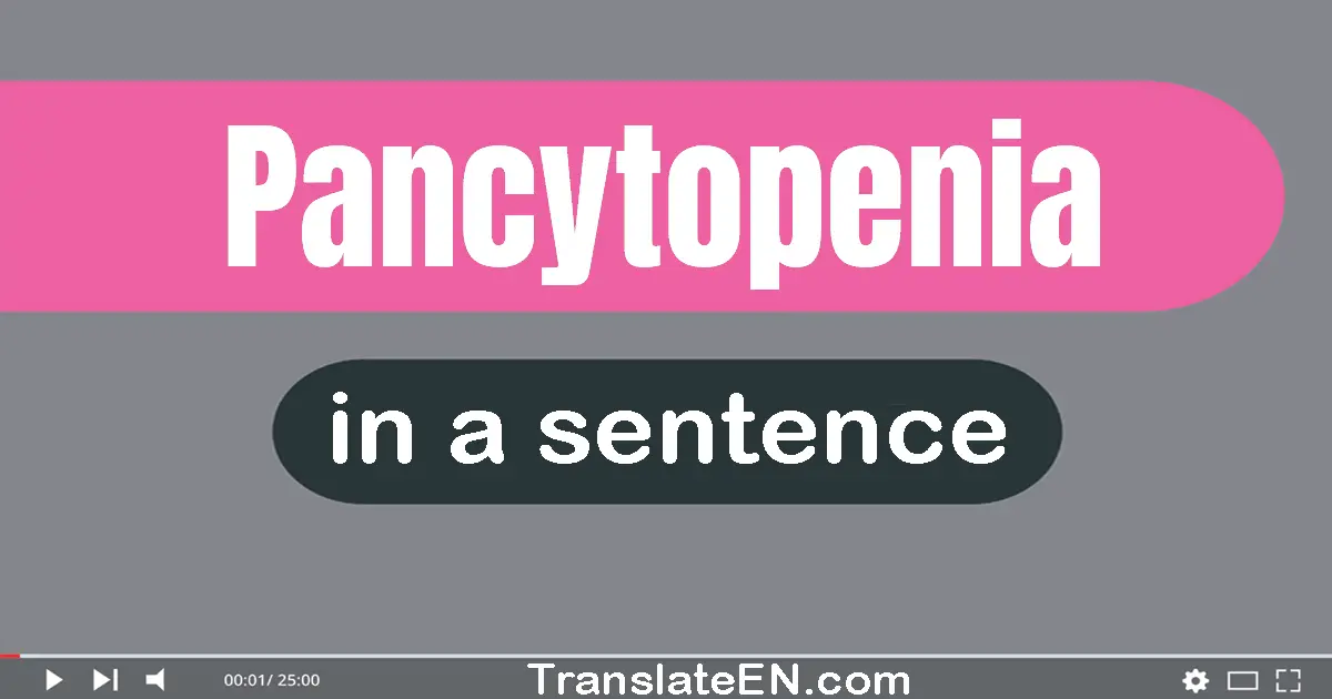 Pancytopenia in a sentence