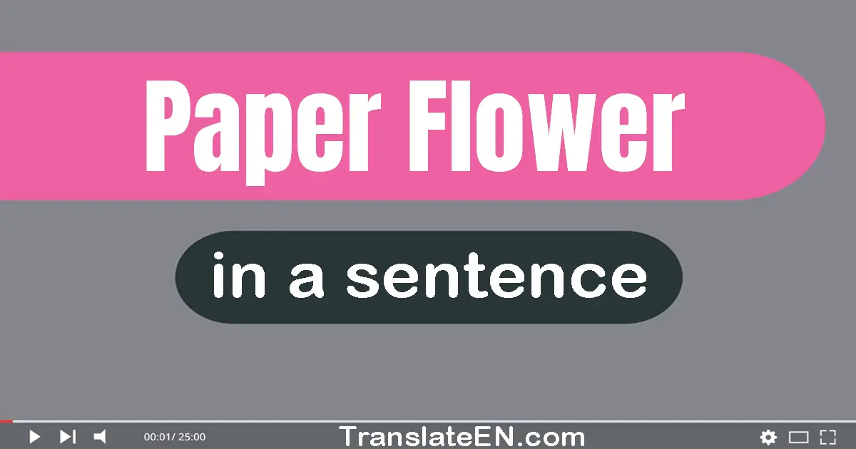 Paper Flower in a sentence