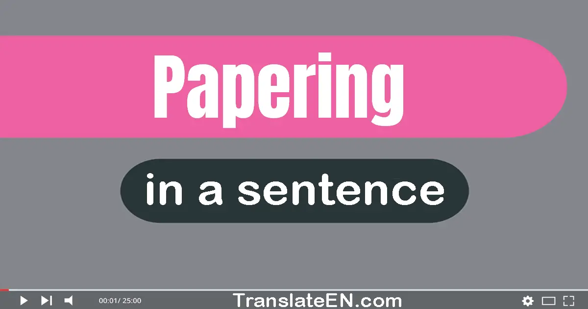 Papering in a sentence