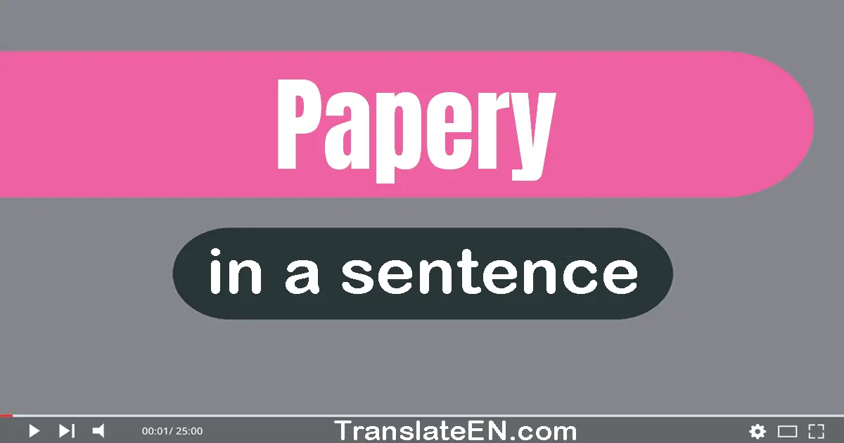 Papery in a sentence