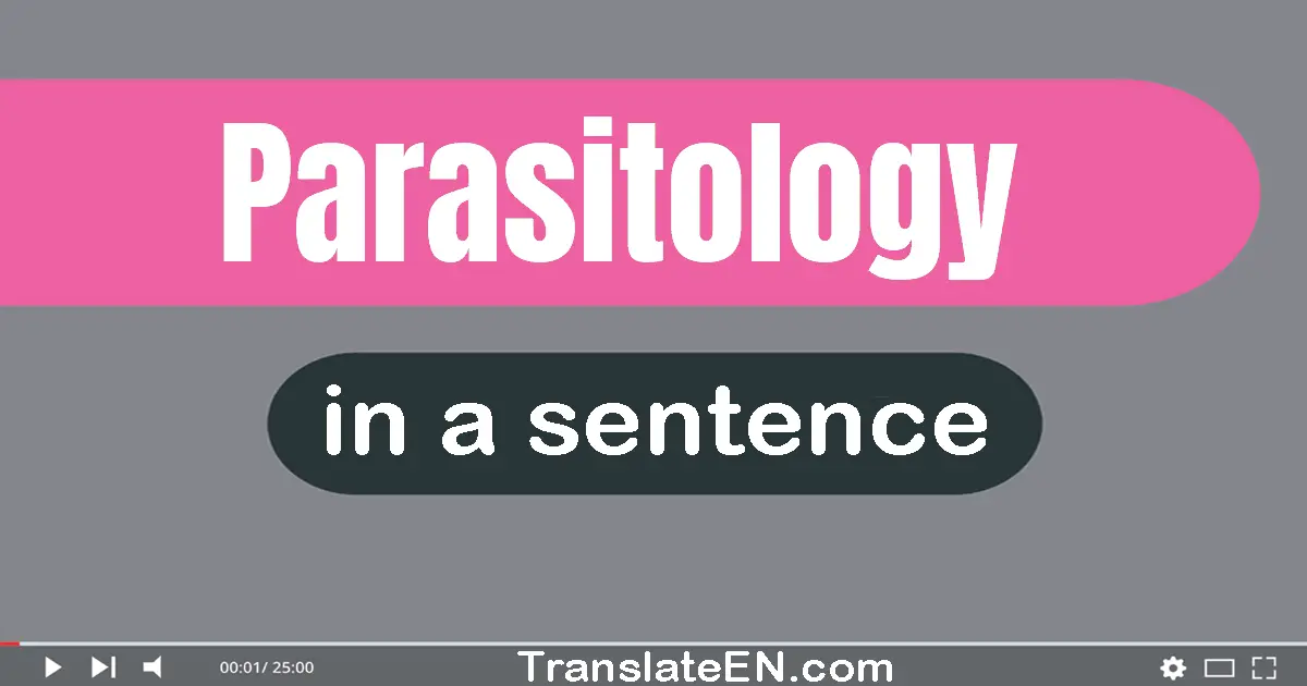 Use "parasitology" in a sentence | "parasitology" sentence examples
