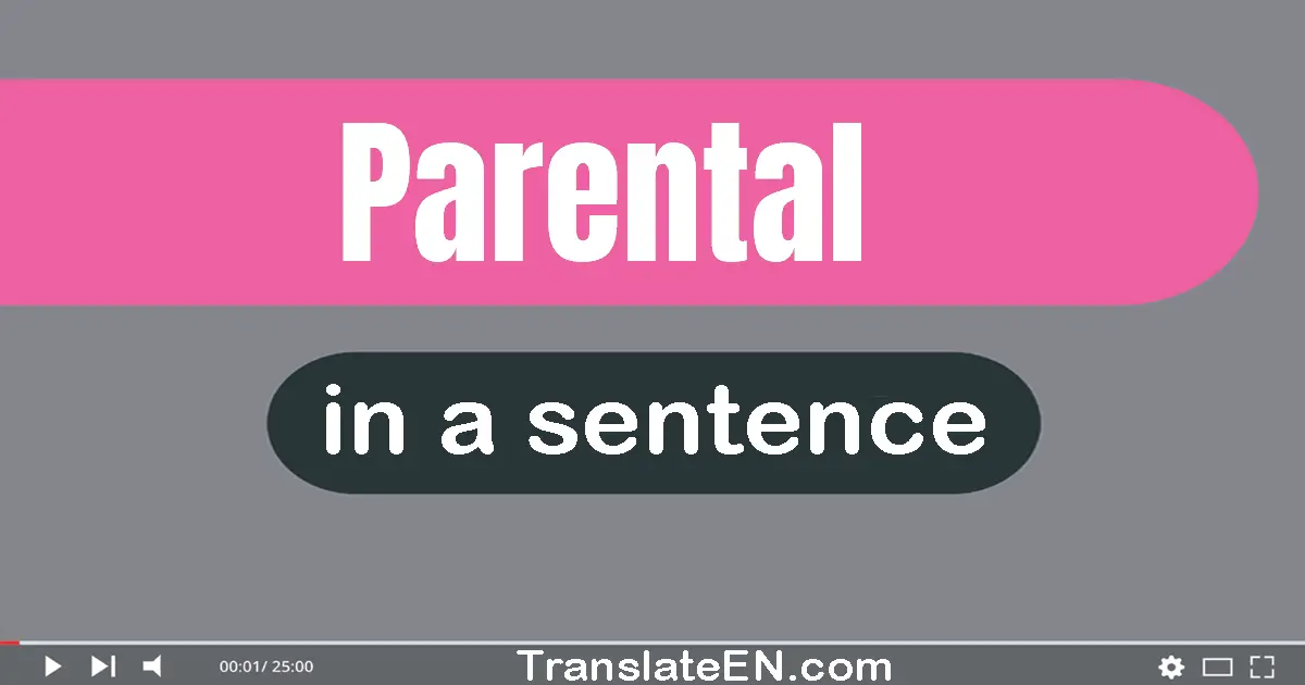 Use "parental" in a sentence | "parental" sentence examples