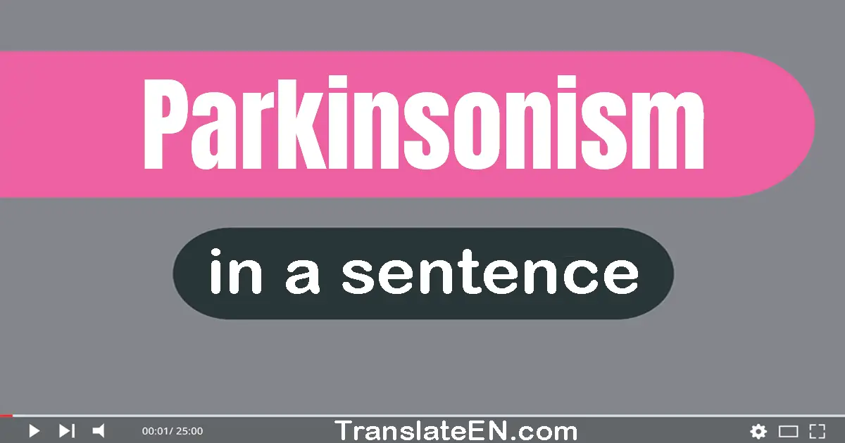 Parkinsonism in a sentence