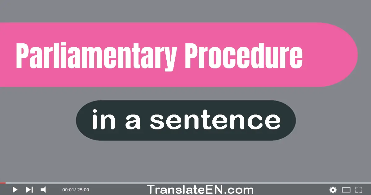 Parliamentary Procedure in a Sentence