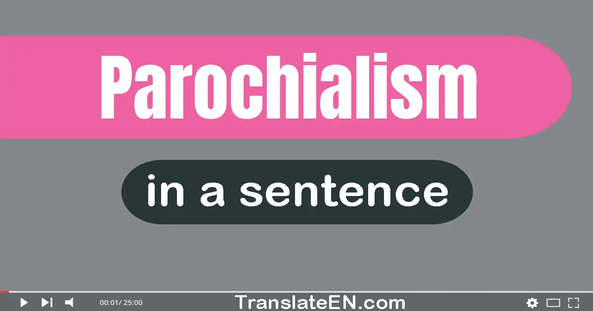 Parochialism in a sentence