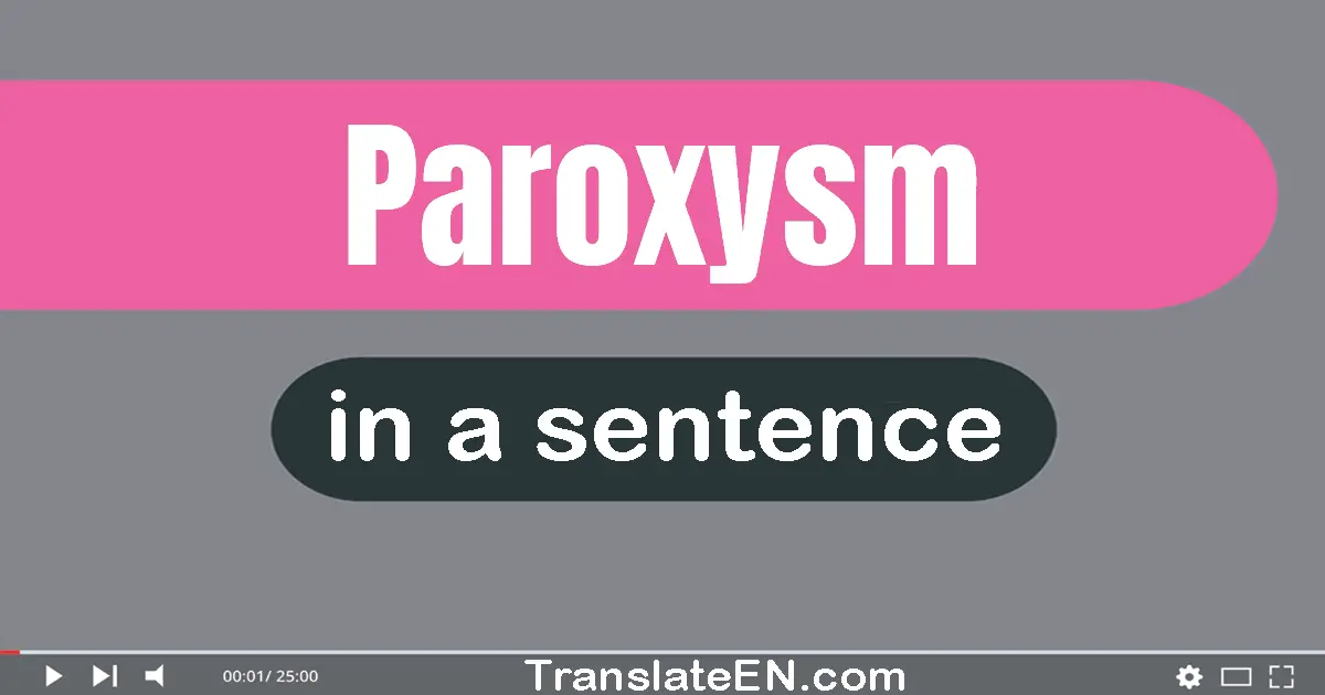 Paroxysm in a sentence