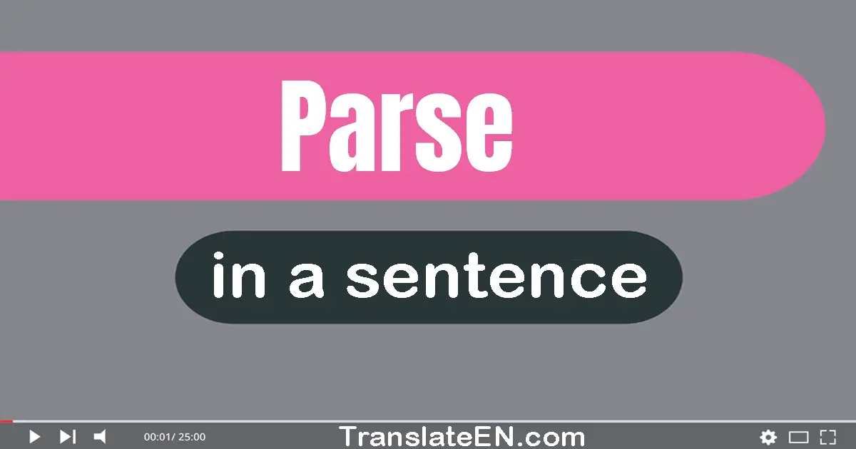 Use "parse" in a sentence | "parse" sentence examples