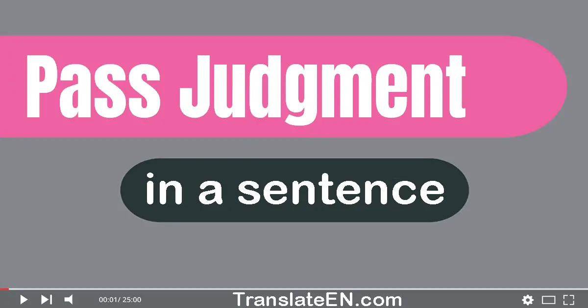 Pass Judgment in a sentence