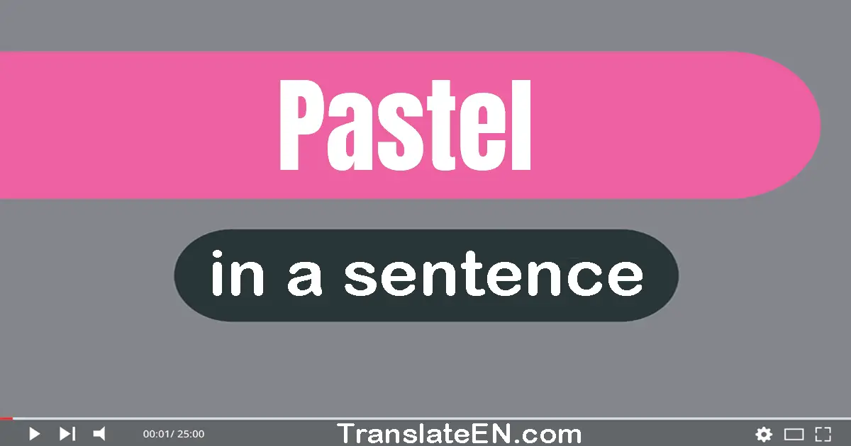 Use "pastel" in a sentence | "pastel" sentence examples
