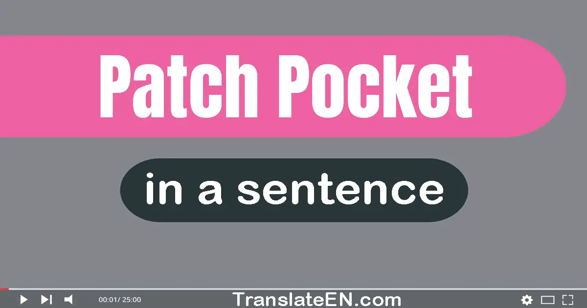 Use "patch pocket" in a sentence | "patch pocket" sentence examples