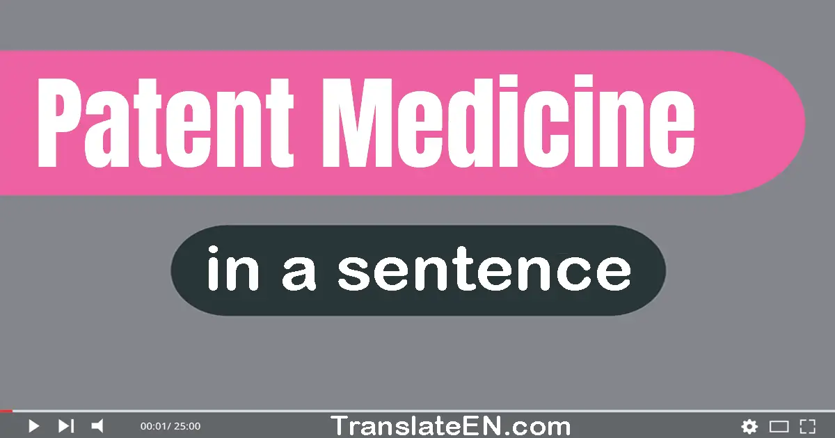 Patent Medicine in a sentence