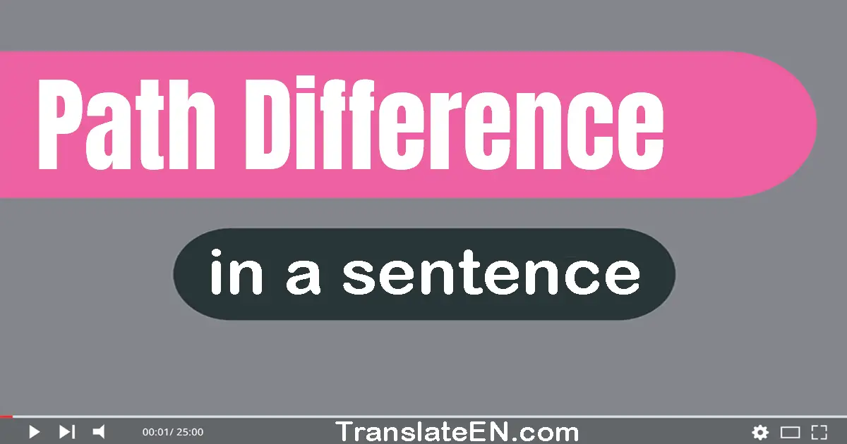 Path Difference in a sentence