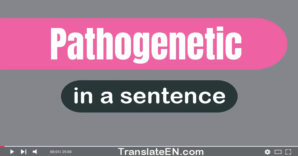 Pathogenetic in a sentence