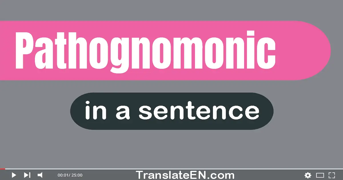 Pathognomonic in a sentence