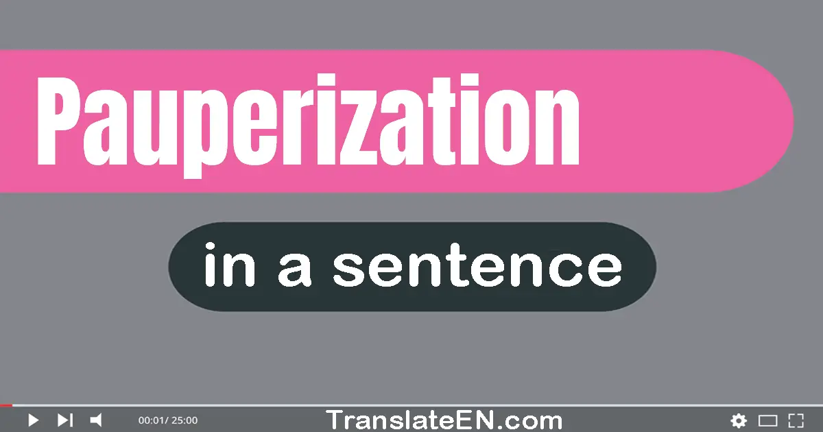 Pauperization in a sentence