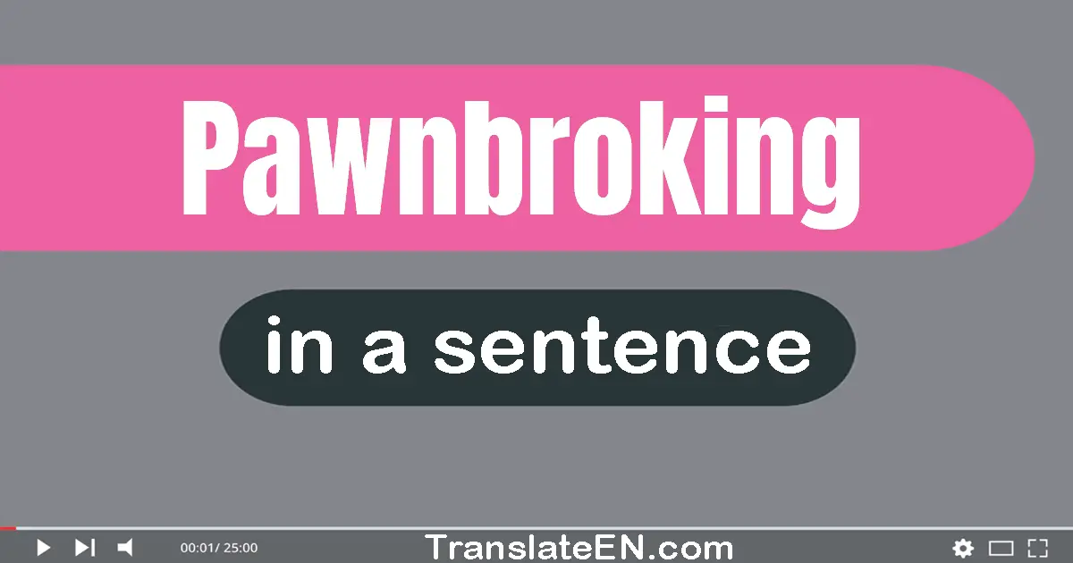 Pawnbroking in a sentence