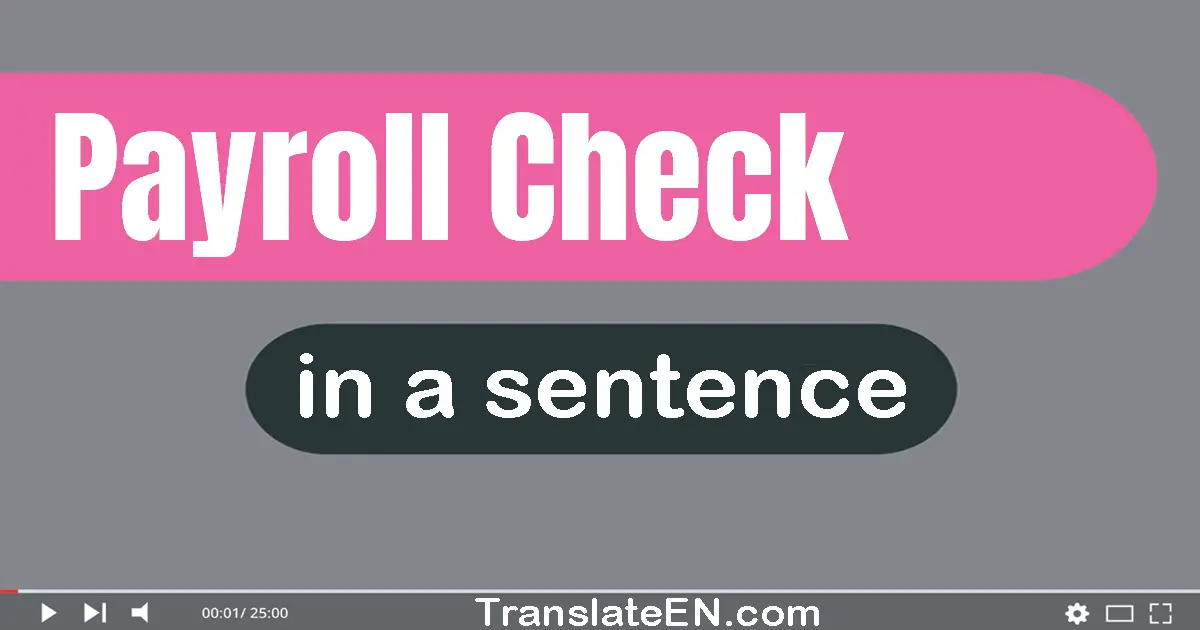 Payroll Check in a sentence