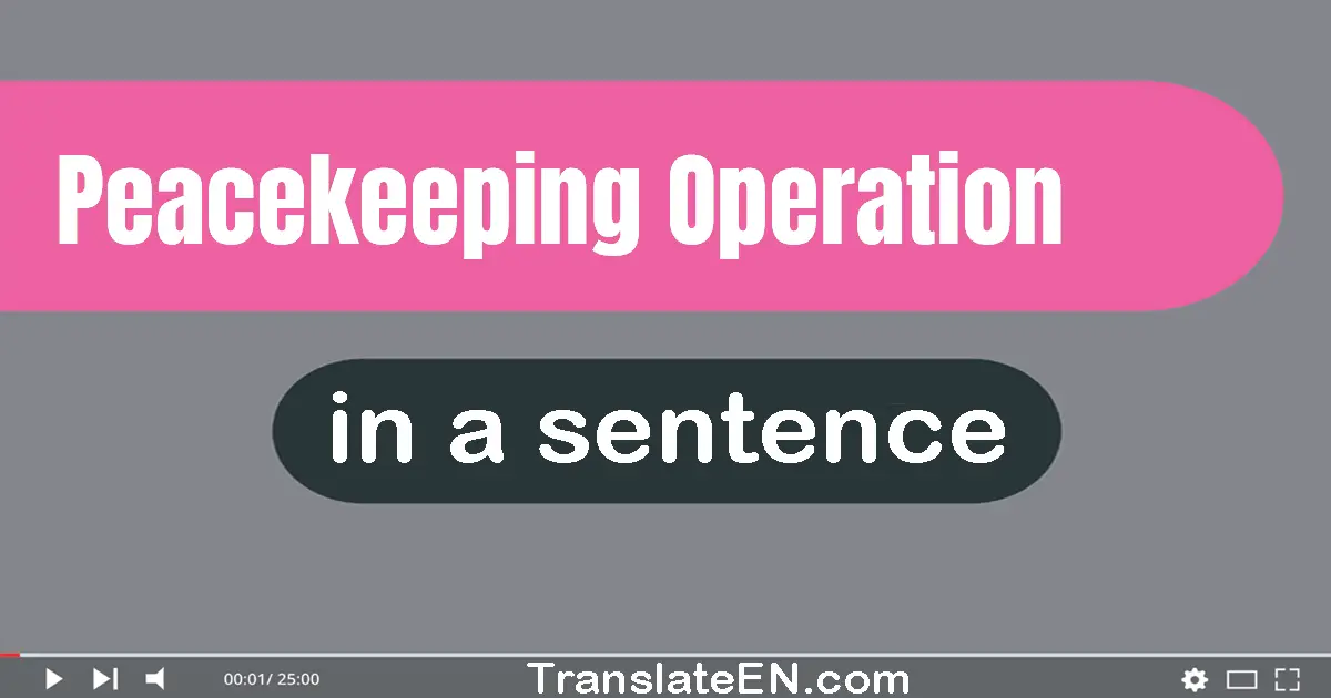 Peacekeeping Operation in a sentence