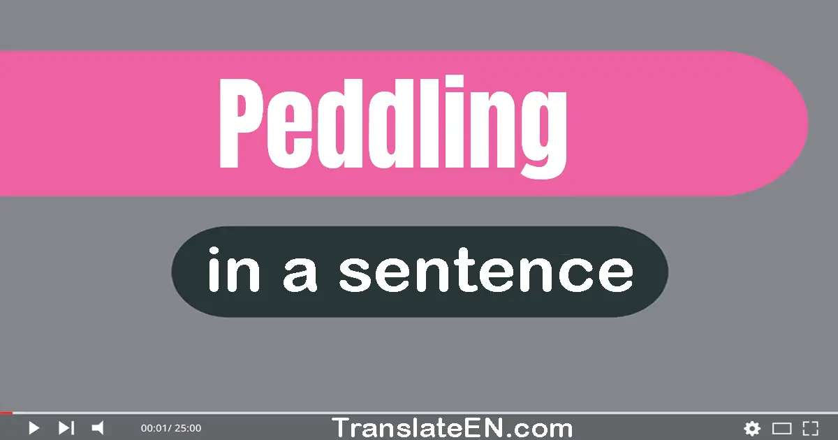 Peddling in a sentence