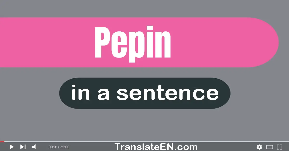 Pepin in a sentence