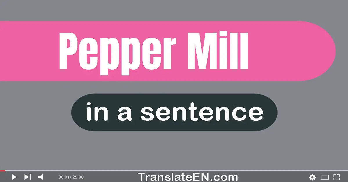 Pepper Mill in a sentence