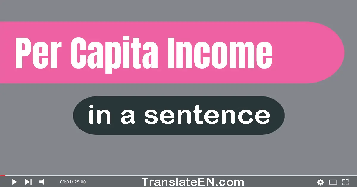 Per Capita Income in a sentence