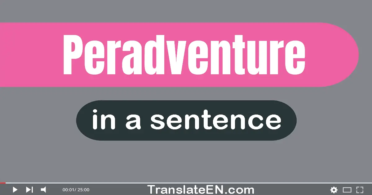 Peradventure in a sentence