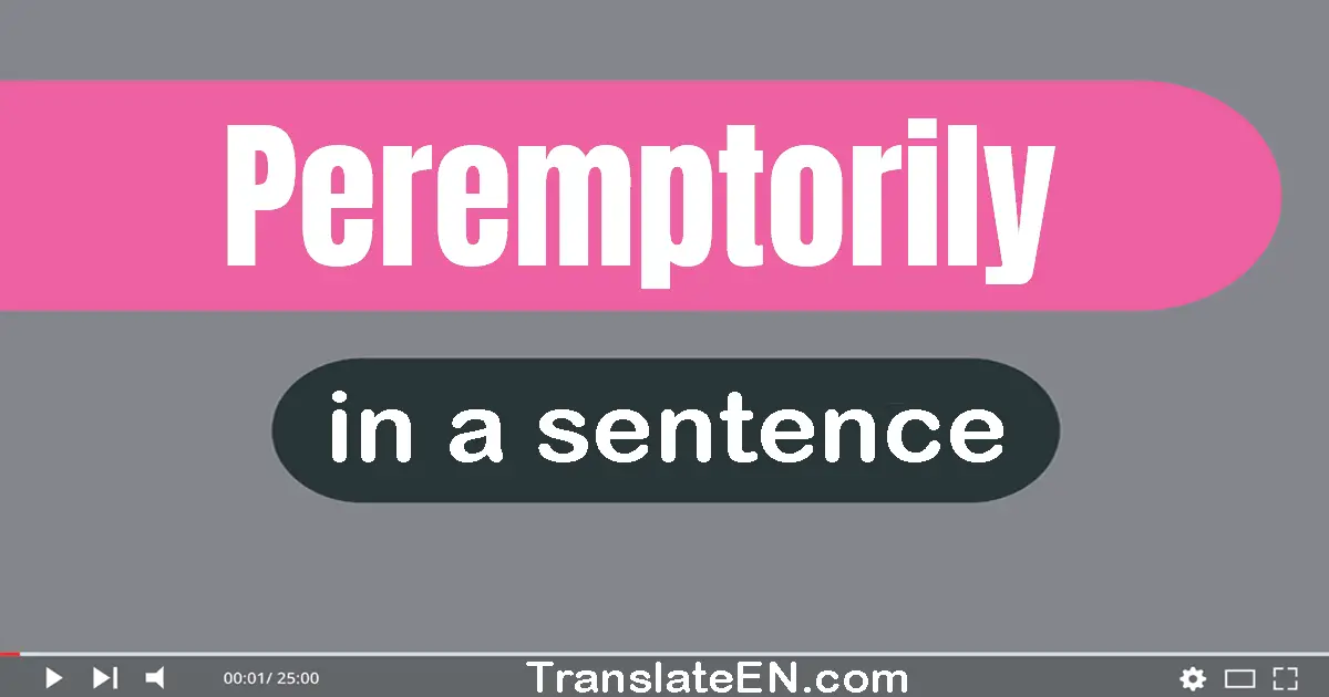 Peremptorily in a sentence