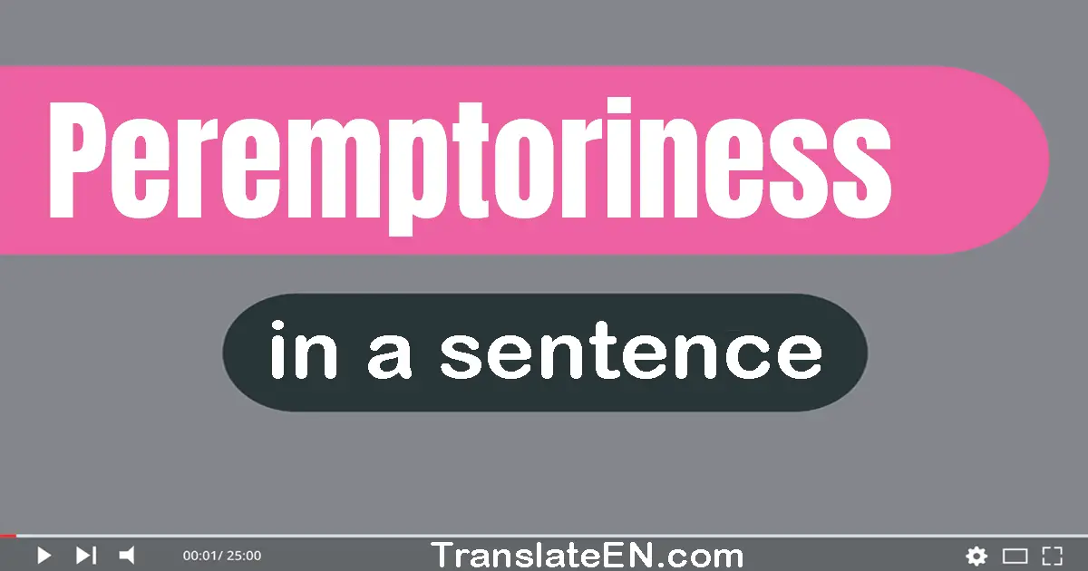 Peremptoriness in a sentence