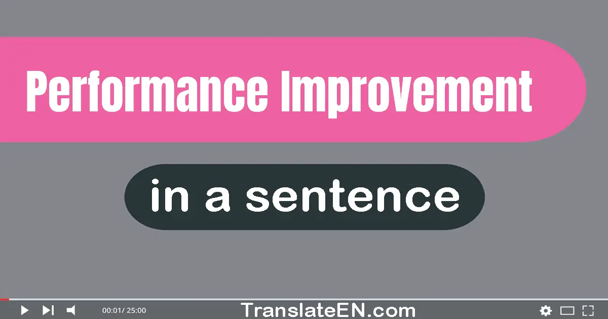 Use "performance improvement" in a sentence | "performance improvement" sentence examples
