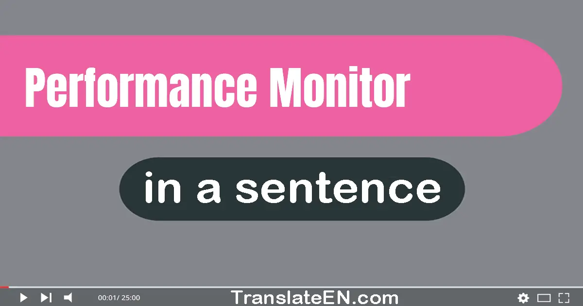 Use "performance monitor" in a sentence | "performance monitor" sentence examples