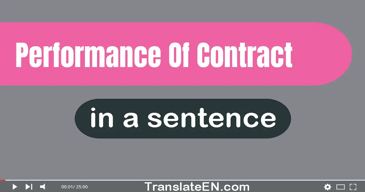 Use "performance of contract" in a sentence | "performance of contract" sentence examples