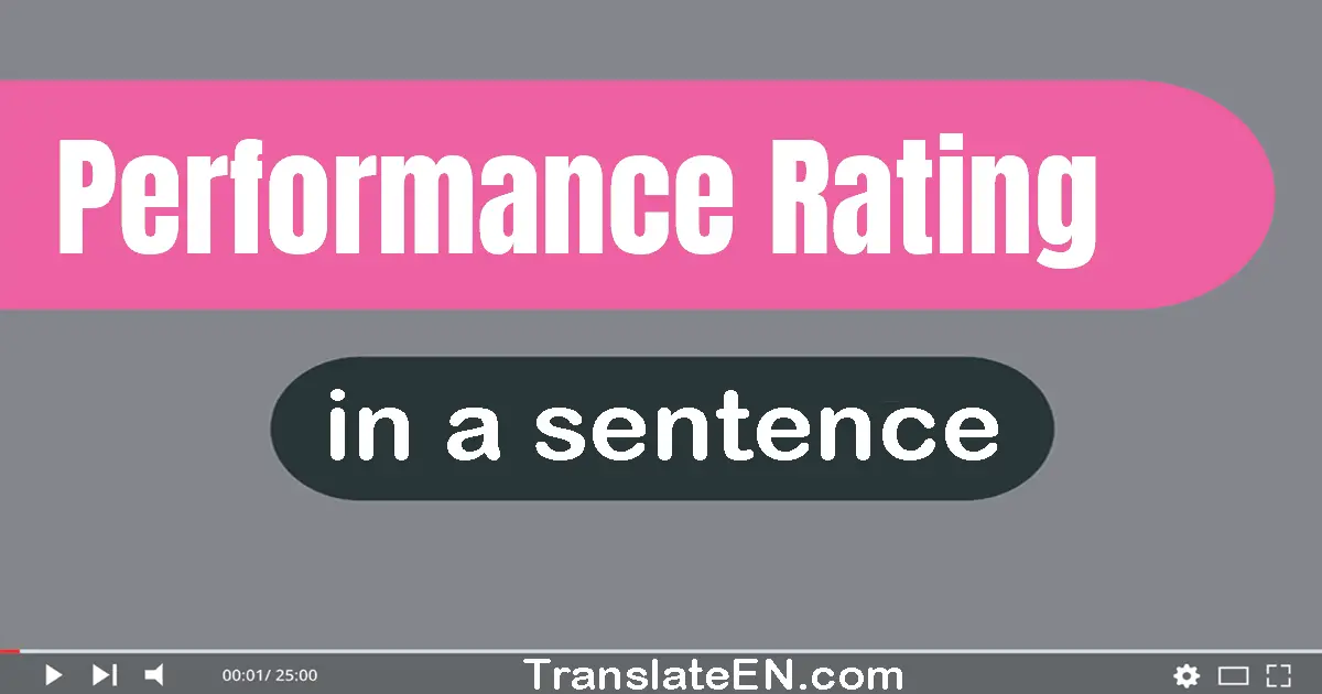 Use "performance rating" in a sentence | "performance rating" sentence examples